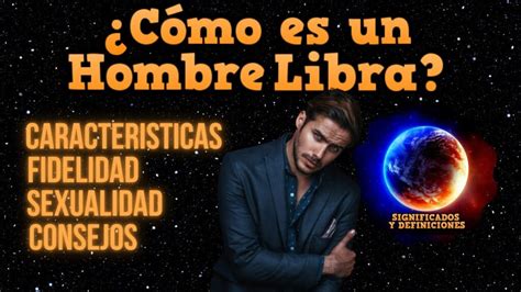 cómo es el hombre de libra|Hombre Libra – Personalidad y comportamiento en el amor